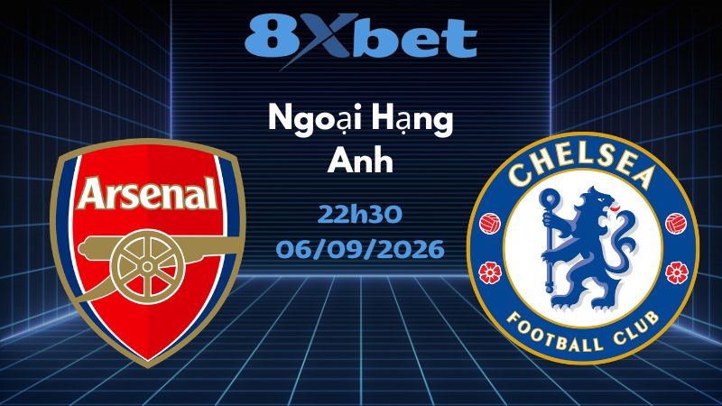 Soi kèo Arsenal vs Chelsea - 06/09/2026 | Ngoại Hạng Anh