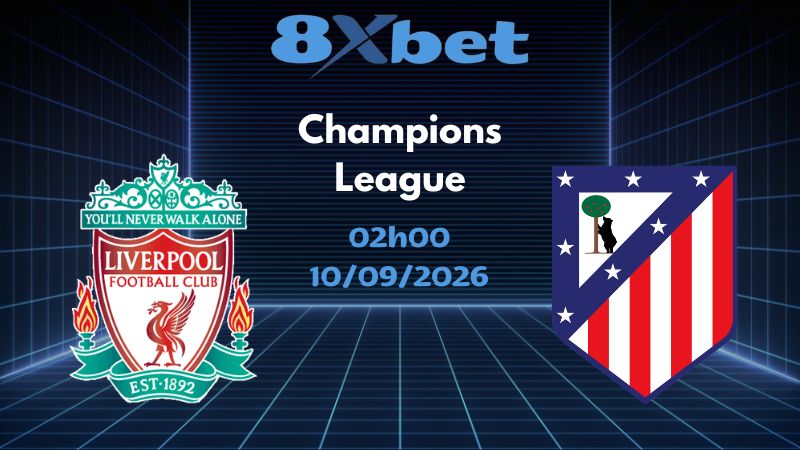 Soi kèo Liverpool vs Atletico Madrid - 10/09/2026 | Champions League