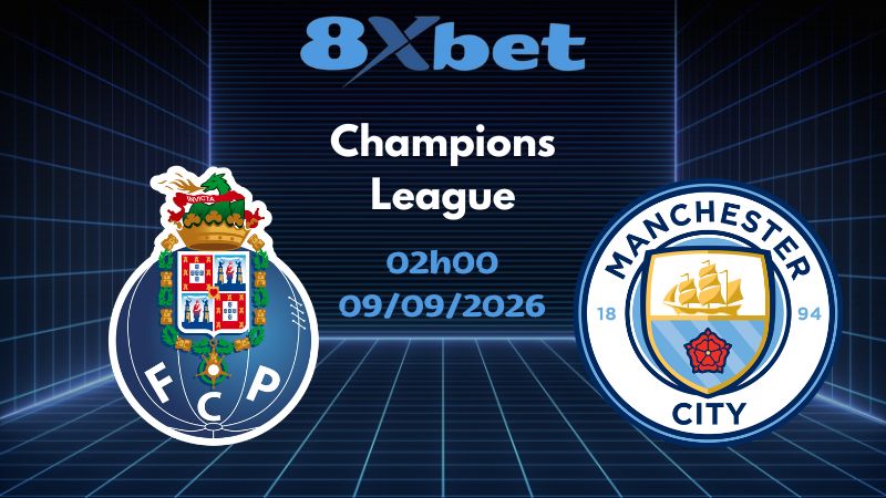 Soi kèo Porto vs Man City - 09/09/2026 | Champions League
